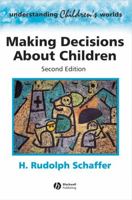 Making Decisions About Children: Psychological Questions and Answers (Understanding Childrens Worlds) 0631202595 Book Cover