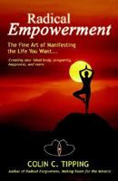 Radical Empowerment: The Fine Art of Manifesting the Life You Want 0970481489 Book Cover