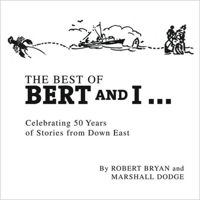 The Best of Bert and I...1958-2008 - Celebrating 50 Years of Stories From Down East 1934031054 Book Cover
