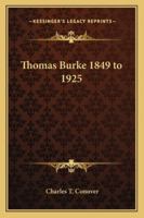 Thomas Burke 1849 to 1925 141793560X Book Cover