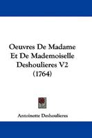 Oeuvres De Madame Et De Mademoiselle Deshoulieres V2 (1764) 1104652358 Book Cover