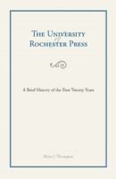 The University of Rochester Press: A Brief History of the First Twenty Years 1580463606 Book Cover