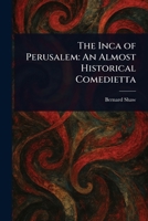The Inca of Perusalem: An Almost Historical Comedietta 1023137933 Book Cover