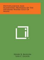 Phytoplankton and Planktonic Protozoa of the Offshore Waters Gulf of Maine 125864620X Book Cover