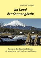 Im Land der Sonnengöttin: Reisen zu den Hauptinseln Japans mit Abstechern nach Südkorea und Taiwan 3748120621 Book Cover