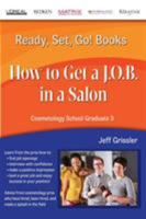 Ready, Set, Go! Cosmetology School Graduate Book 3: How to get a J.O.B. in a Salon 0985580283 Book Cover