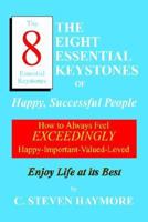 The Eight Essential Keystones Of Happy, Successful People: How To Always Feel Exceedingly Happy-important-valued-loved 1414021151 Book Cover