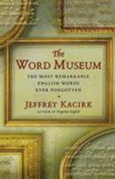The Word Museum: The Most Remarkable English Words Ever Forgotten 0743269675 Book Cover