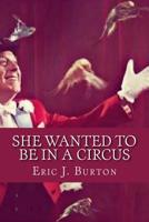 She Wanted To Be In A Circus 198684997X Book Cover