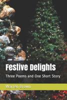 Festive Delights: Three Poems and One Short Story 1793223963 Book Cover