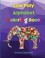 Low Poly Alphabet Coloring Book: Workbook for Preschool, Kindergarten, and Kids Ages 3-5 ABC Activity Pages Activity Book for Girls and Boys Amazing Tracing Letters Coloring Pages for Children Ages 3- 398654559X Book Cover