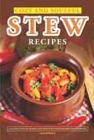 Cozy and Soulful Stew Recipes: A collection of hearty and delicious stew recipes for everyone B0CVHL1PY3 Book Cover