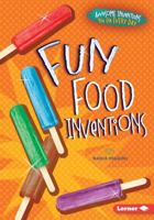 Fun Food Inventions 1467710911 Book Cover