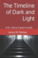 The Timeline of Dark and Light: A Dr. Anna Cassini Novel B0B17R9F7B Book Cover