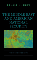 The Middle East and American National Security: Forever Wars and Conflicts? 1538154692 Book Cover