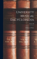 University Musical Encyclopedia: A History of Music, Volume II 1245556428 Book Cover