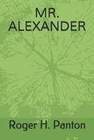 Mr. Alexander B08VR8QF6F Book Cover