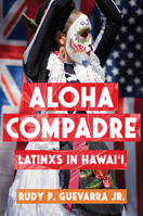 Aloha Compadre: Latinxs in Hawai'i 0813565650 Book Cover