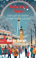 New Kid In Town: Diary of an Indian School Kid in London B0DSWZBSWC Book Cover