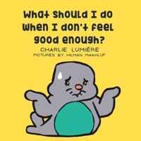 What should I do when I don't feel good enough? 1738836940 Book Cover