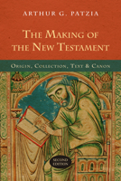 The Making of the New Testament: Origin, Collection, Text & Canon 0830818596 Book Cover