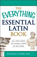 The Everything Essential Latin Book: All You Need to Learn Latin in No Time 1440574219 Book Cover