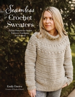 Seamless Crochet Sweaters: 15 Easy Patterns for Stylish Pullovers, Cardigans, Tees & More B0FXPCB771 Book Cover