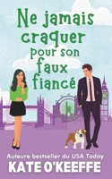 Ne jamais craquer pour son faux fiancé: Une comédie romantique (Cœur à prendre) (French Edition) 1991378238 Book Cover