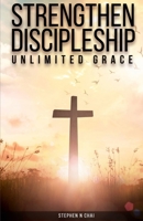Strengthen Discipleship: Unlimited Grace B08XFKHD5X Book Cover