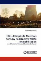 Glass Composite Materials for Low Radioactive Waste Immobilisation: Immobilisation of Simulated Spent Ion Exchanger 3844326243 Book Cover