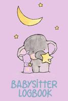 Babysitter Logbook: Babysitter must have journal/logbook essential part of your baby sitting kit ideal Christmas Birthday gift 1081461233 Book Cover