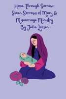 Hope Through Sorrow: Seven Sorrows of Mary and Miscarriage Ministry B0CL1CWVMD Book Cover