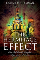 The Hermitage Effect: How Bill Browder Went from Ally to Enemy of Russia 1977224199 Book Cover