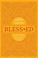 Bless–ed: 52 Weekly Blessings You Have as a Believer and How to Help Your Lost Friends Find Theirs 1527109771 Book Cover