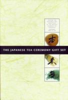 The Japanese Tea Ceremony Gift Set: Explore the Mysteries and Traditions of the Ancient Japanese Tea Ceremony 1862045909 Book Cover