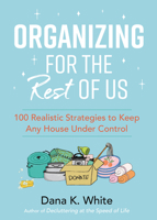 Organizing for the Rest of Us: 100 Realistic Strategies to Keep Any House Under Control 1400231434 Book Cover