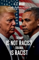 Trump is NOT RACIST Obama IS RACIST: Children, Terrorism, Racism & GOD (A book about school shootings) B0DYJV6R9N Book Cover