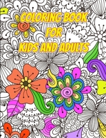 Coloring Book for Kids and Adults - Flowers and Patterns: Arts and Crafts for Kids ages 8-12 B087R97HTK Book Cover