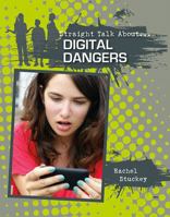 Digital Dangers (Straight Talk About...(Crabtree)) 0778722023 Book Cover