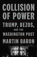 Collision of Power: Trump, Bezos, and THE WASHINGTON POST 1250844223 Book Cover
