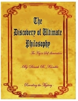 The Discovery of Ultimate Philosophy- The Key to Self-illumination 1534779868 Book Cover