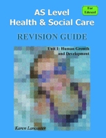 AS Level Health & Social Care (for Edexcel) Revision Guide for Unit 1: Human Growth and Development 1847533698 Book Cover