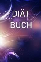 Di�t Buch: Di�t Buch / f�r 90 Tage zum ausf�llen und dokumentieren deiner Erfolge 1076620620 Book Cover