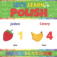 Let's Learn Polish: Numbers 1 to 100: Polish Picture Words Book With English Translation. Improve Your Polish Vocabulary. My First Book of Polish ... Polish Language For Children and Beginners B08Z9VZX5J Book Cover