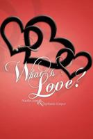 What Is Love? 1465362967 Book Cover