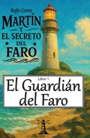 El Guardián del Faro: Novela juvenil de aventuras (Martín y el Secreto del Faro) (Spanish Edition) B0FHK3KPH6 Book Cover