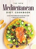 The New Mediterranean Diet Cookbook: Easy Mediterranean Recipes for a Healthy Lifestyle 9018215201 Book Cover