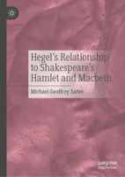 Hegel's Relationship to Shakespeare's Hamlet and Macbeth 3032094453 Book Cover