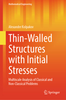 Thin-Walled Structures with Initial Stresses: Multiscale Analysis of Classical and Non-Classical Problems (Mathematical Engineering) 3032072468 Book Cover