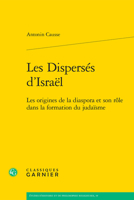 Les Disperses D'israel: Les Origines De La Diaspora Et Son Role Dans La Formation Du Judaisme (Etudes D'histoire Et De Philosophie Religieuses, 19) 2406163121 Book Cover